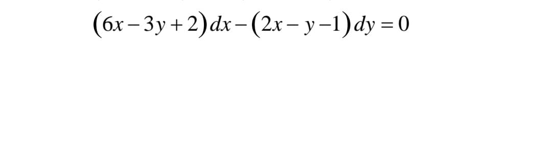 (бх - Зу +2) dx - (2х- у -1) dy —0
