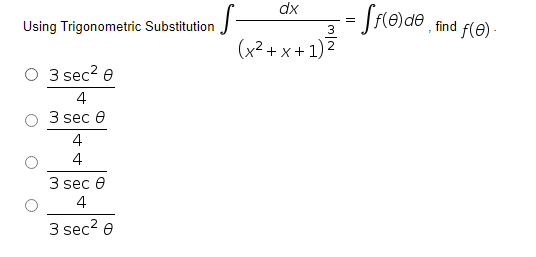 dx
= [F(e)de ¸find f(E) -
Using Trigonometric Substitution
3
(x²+ x + 1)7
3 sec? e
4
3 sec e
4
4
3 sec e
4
3 sec? e
