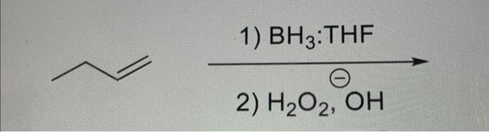 1) BH3: THF
2) H₂O2, OH