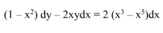 (1 - x?) dy — 2xydx %3D2 (х3 — х')dx
