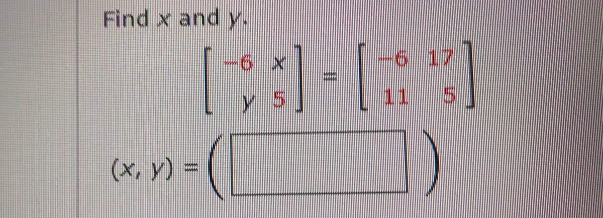 Find x and y.
6 17
y 5
11
5.
(x, y) =
