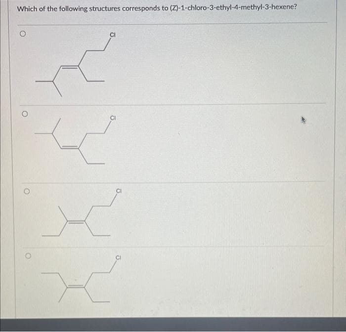 Which of the following structures corresponds to (Z)-1-chloro-3-ethyl-4-methyl-3-hexene?
O