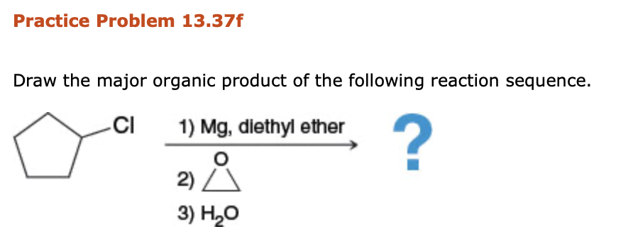 Practice Problem 13.37f
Draw the major organic product of the following reaction sequence.
.CI
1) Mg, diethyl ether
2)
3) H20
