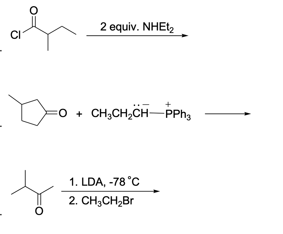 2 equiv. NHET,
CI
CH;CH,CH-PPh3
1. LDA, -78 °C
2. CH;CH,Br

