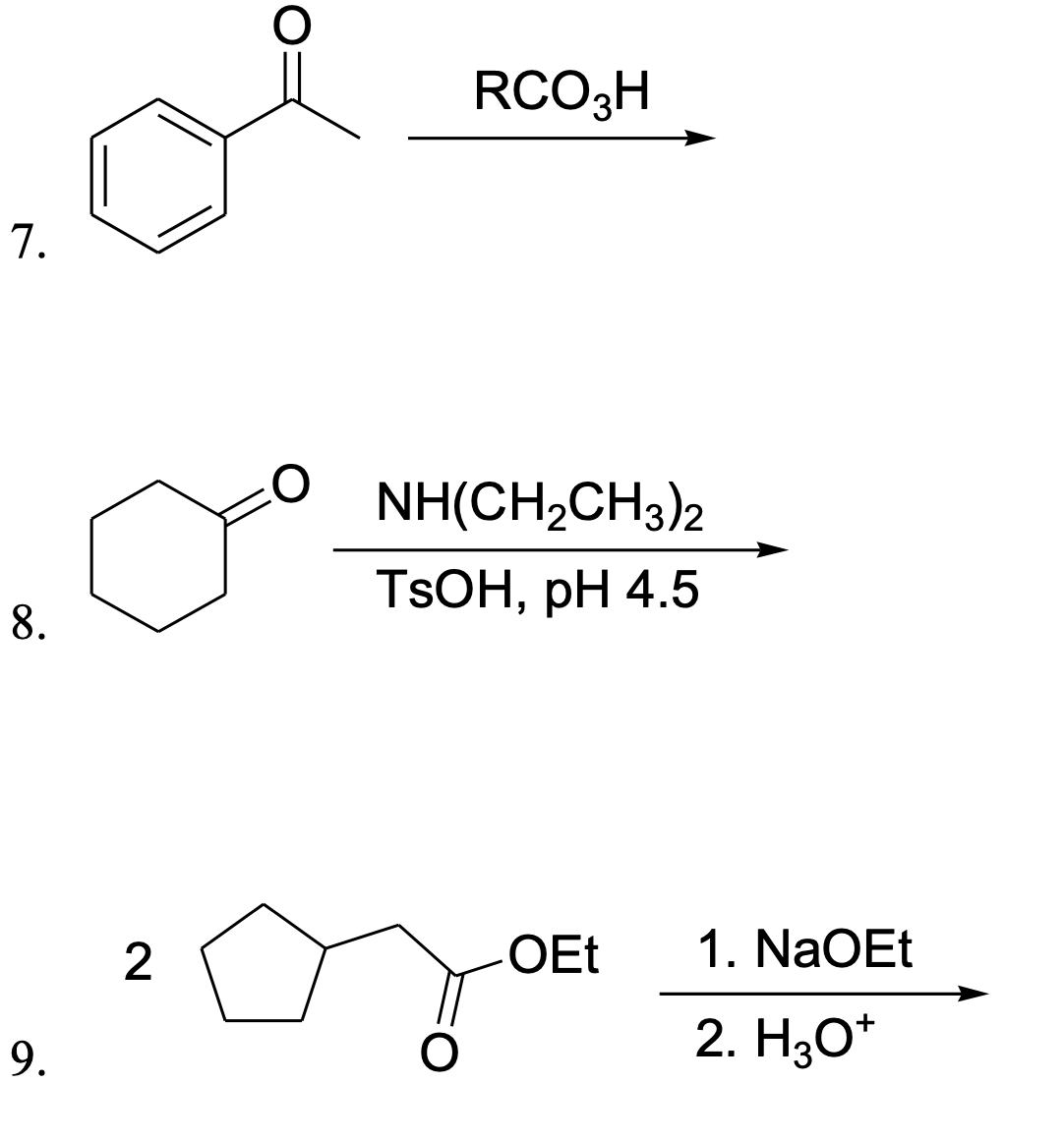 RCO3H
7.
NH(CH,CH3)2
TSOH, pH 4.5
8.
OEt
1. NaOEt
2. H30*
9.
