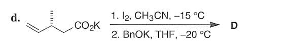 d.
||||||
CO₂K
1. 12, CH3CN, -15 °C
2. BnOK, THF, -20 °C
D