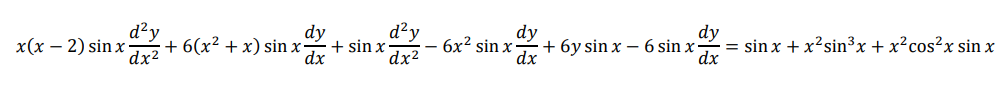 d²y
+ 6(x² + x) sin x
dx²
d²y
+ sin x
dx2
dy
dy
+ 6y sin x – 6 sin x
dx
dy
= sin x + x²sin³x + x²cos²x sin x
dx
x(х — 2) sin x
- 6x2 sin x
dx
