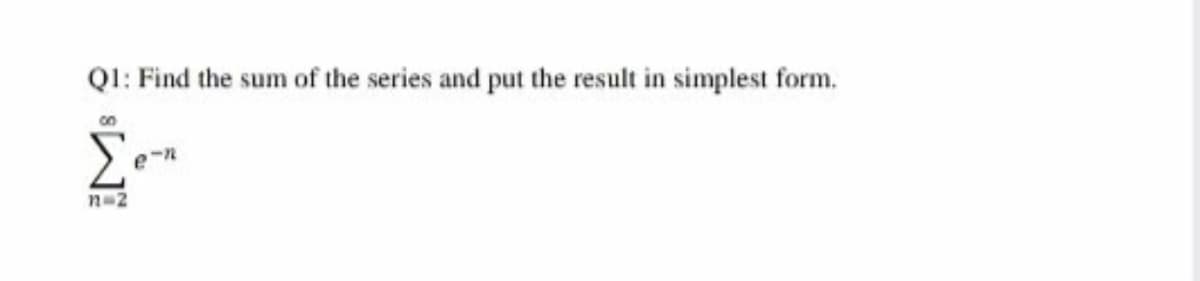 QI: Find the sum of the series and put the result in simplest form.
