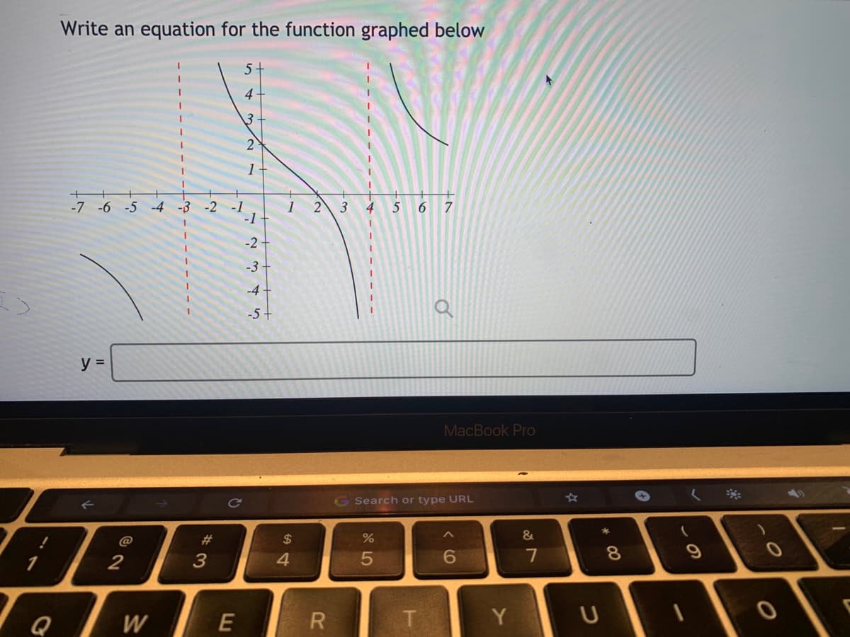 Write an equation for the function graphed below
5+
4 -
3
1
-7 -6 -5 -4
-2
- 1
1
2
3
4
6.
-1
-2
-3
-4
-5+
y =
MacBook Pro
G Search or type URL
☆
23
24
2
4
6.
7
8.
Q
W
E
R
Y
* C0
- - -+
