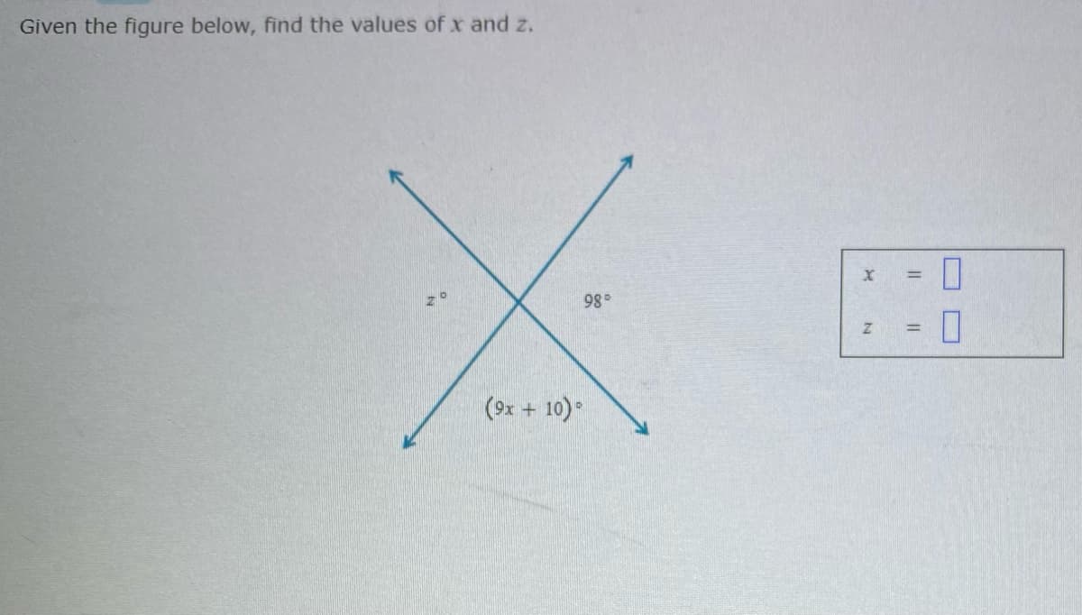 Given the figure below, find the values of x and z.
98
%3D
(9x + 10)
