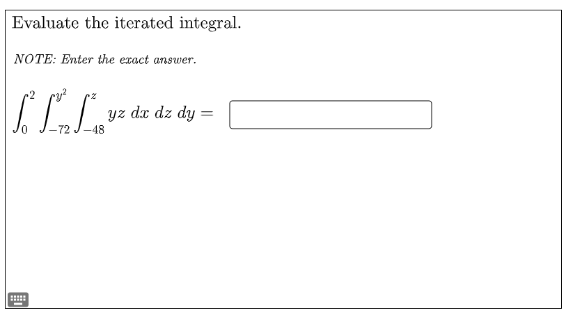 Evaluate the iterated integral.
NOTE: Enter the exact answer.
SLL-
yz dx dz dy
- 72 J-48
.....
