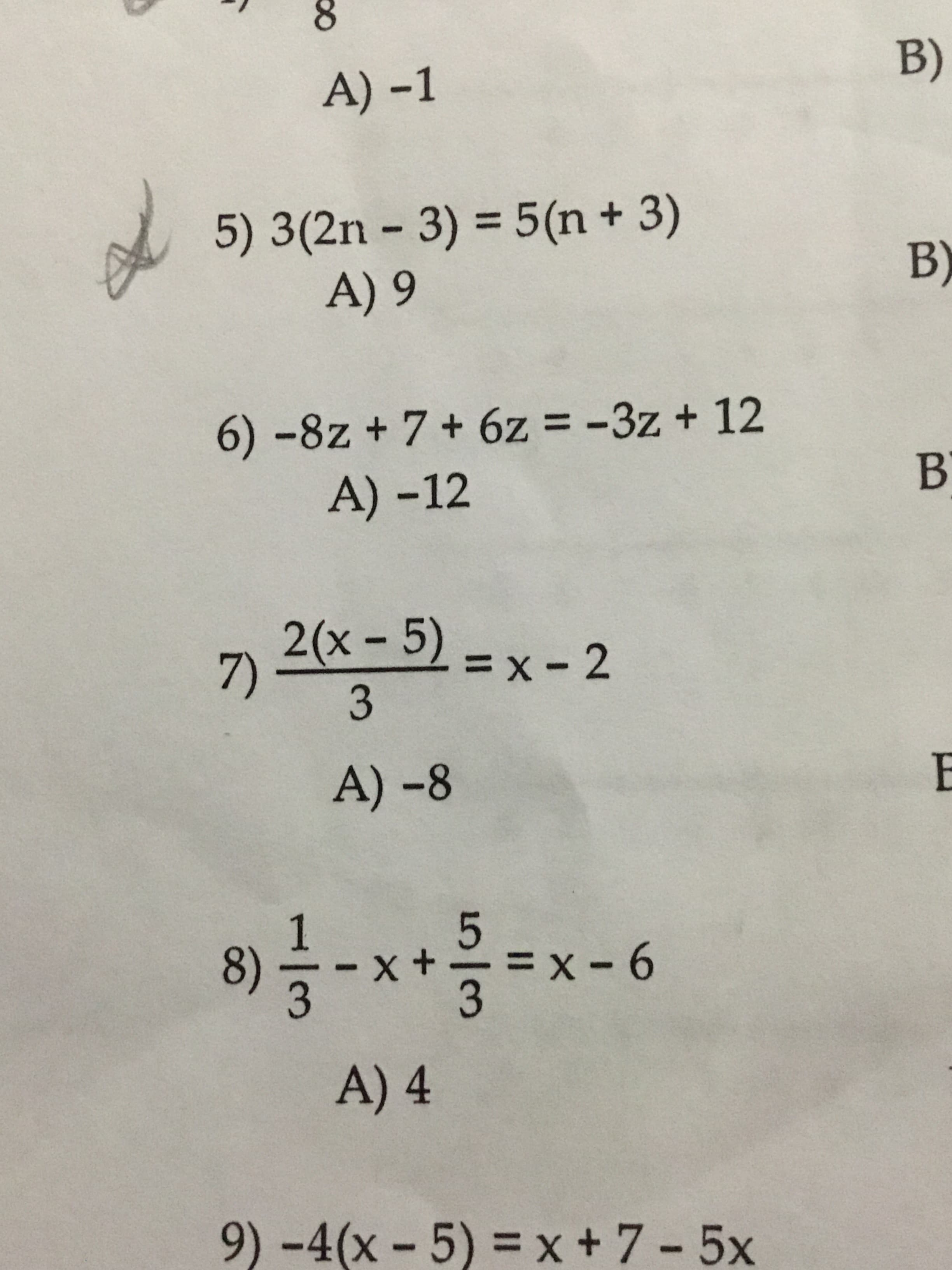 A) -1
B)
5) 3(2n-3) = 5(n + 3)
A) 9
B)
A) -12
2(x-5)
7)
= x-2
A) -8
3
A) 4
9)-4(x-5) = x + 7-5x
