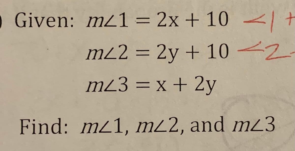 O Given: m21 = 2x + 10 –+
%3D
mL2 = 2y + 10 2
%3D
m23 = x + 2y
Find: m21, m2, and m23
