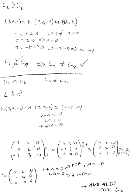 r+A=0aト=P ;A=-P
(1,0,)-ト(7,4-)a nei3)
1-ト4』
->74-140
○-1。コ=>A=0
1ェート+30-フ-+0=>へモー?
=> L, 7 Lz
しっnレz
しっtしe
Lと?
F.(7,0,-7)+1. (7, ?3)= 10,0,0)
21こ0
2 10
3
いめ-0y4.(-)=0
.. AND ALSO
FUR L2
き
