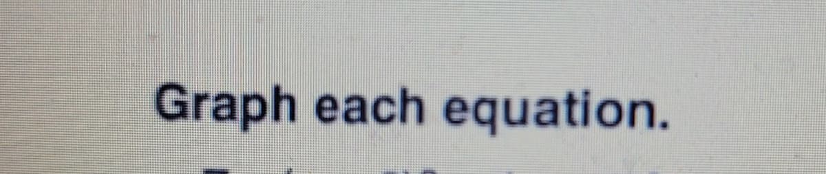 Graph each equation.
