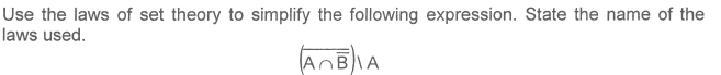 Use the laws of set theory to simplify the following expression. State the name of the
laws used.
AnBIA
