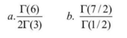 Γ(6)
2Γ(3)
α.
b.
Γ(7/2)
Γ(1/2)