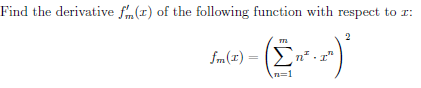 Find the derivative f(1) of the following function with respect to r:
fm(x) = (En² .r"
n=1
