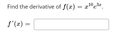 Find the derivative of f(x) = x¹0³
f'(x) =