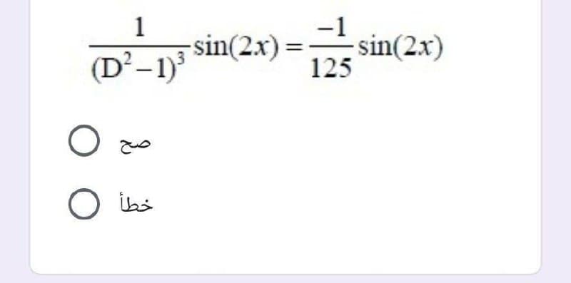 1
-sin(2x)% =D
(D²-1)
-1
sin(2x)
125
O ibs
