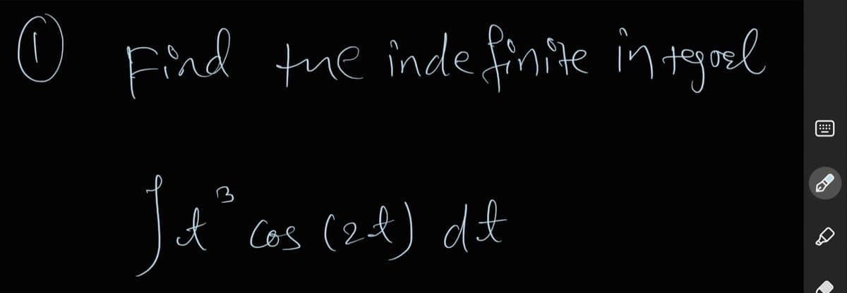 O Find the inde finite in tgoel
A Ccos (2¢) dt
