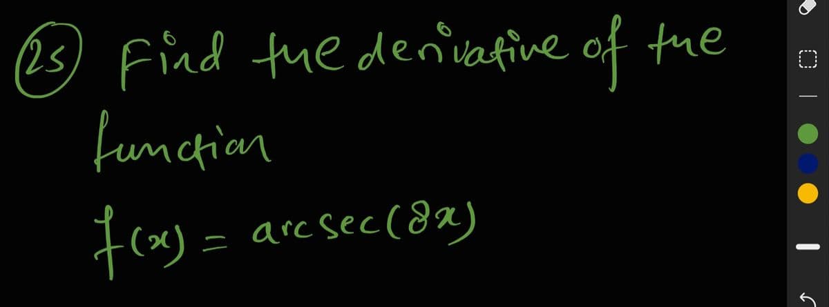 (2) Find the deniatine of the
functian
f(x) = arcsec(aa)
arc sec(8x)
