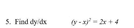5. Find dy/dx
(y - x) = 2x + 4
