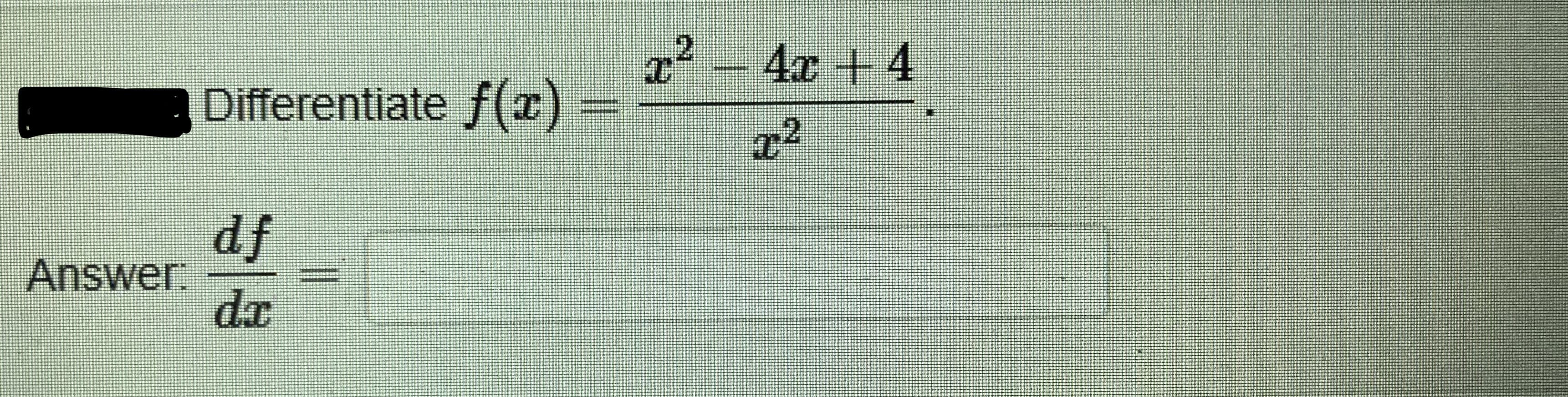 z² – 4x + 4
Differentiate f(x)
