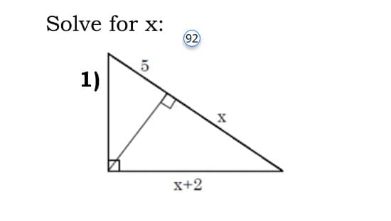 Solve for x:
1)
10
5
(92
X+2
X