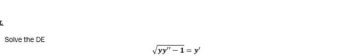 Solve the DE
Vyy"-1= y'
