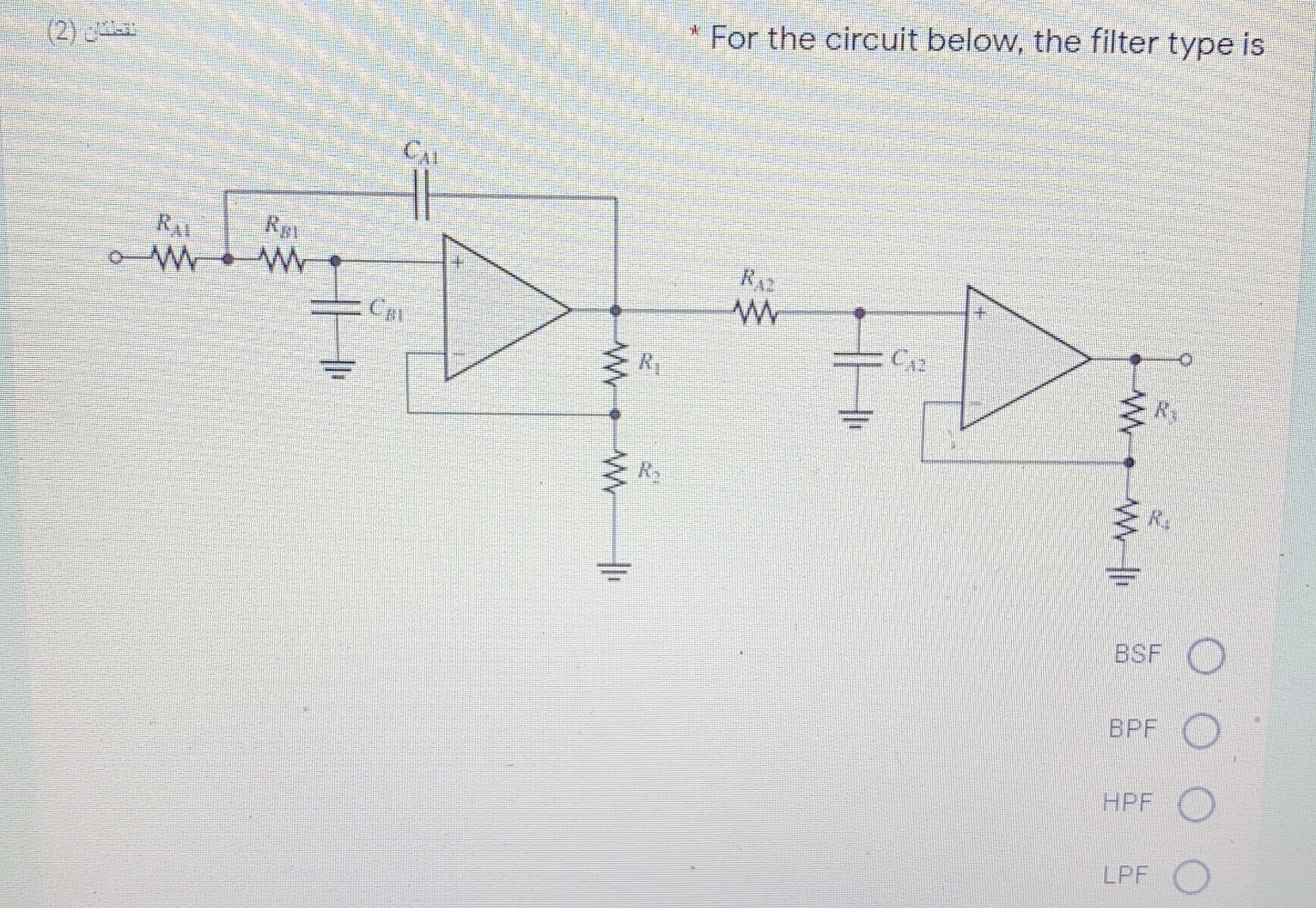 For the circuit below, the filter type is
