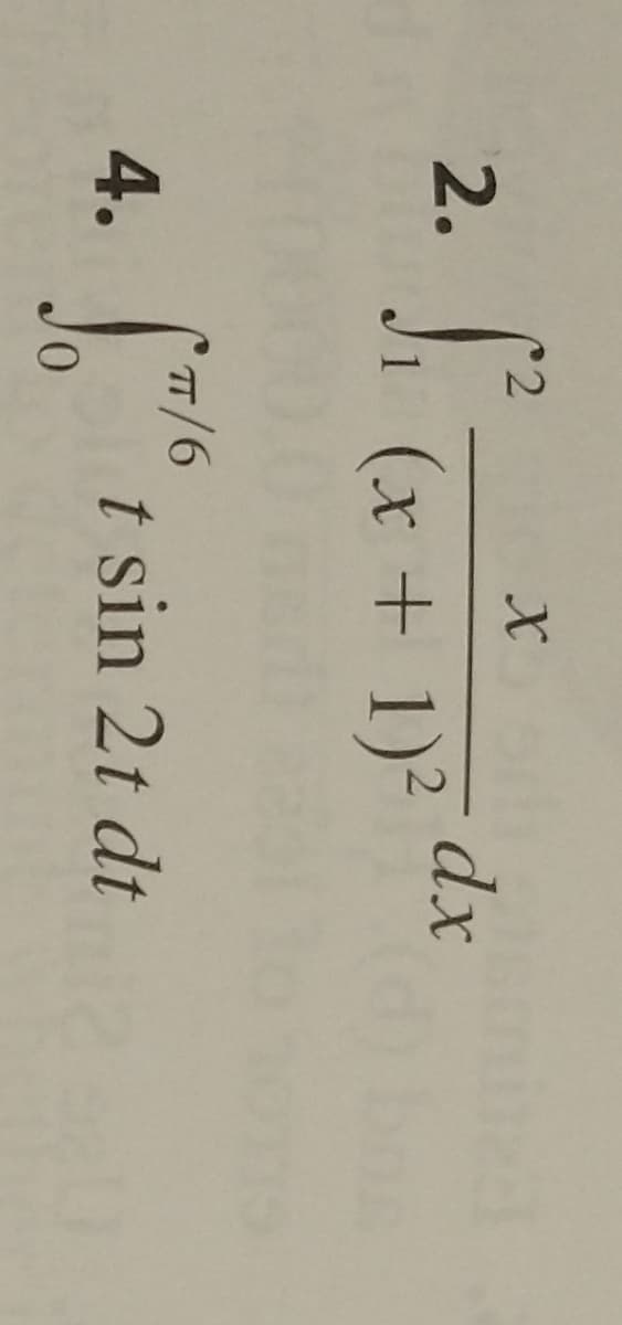 2
X
• dx
J₁ (x + 1)²
2.
S²
4.
TT/6
So
0
t sin 2t dt
(d) bos