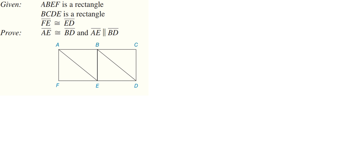 ABEF is a rectangle
BCDE is a rectangle
Given:
FE = ED
Prove:
AE = BD and AE || BD
A
F
E
