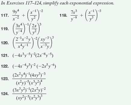 In Exercises 117–124, simplify each exponential expression.
9y*
117.
7x3
118.
-3
+
119.
-3\3
ху
120.
4,-1
-3.
121. (-4x³y$)(2x ®y5)
122. (-4x4y) (-2r'y-)
123.
(3xy?)'(2x?y)2
(xy²)-{(x?y>y°
124.
