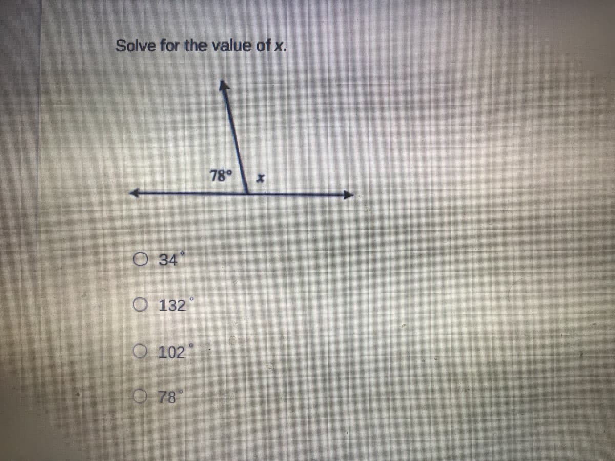 Solve for the value of x.
78
О 34
O 132
O 102
O 78°
