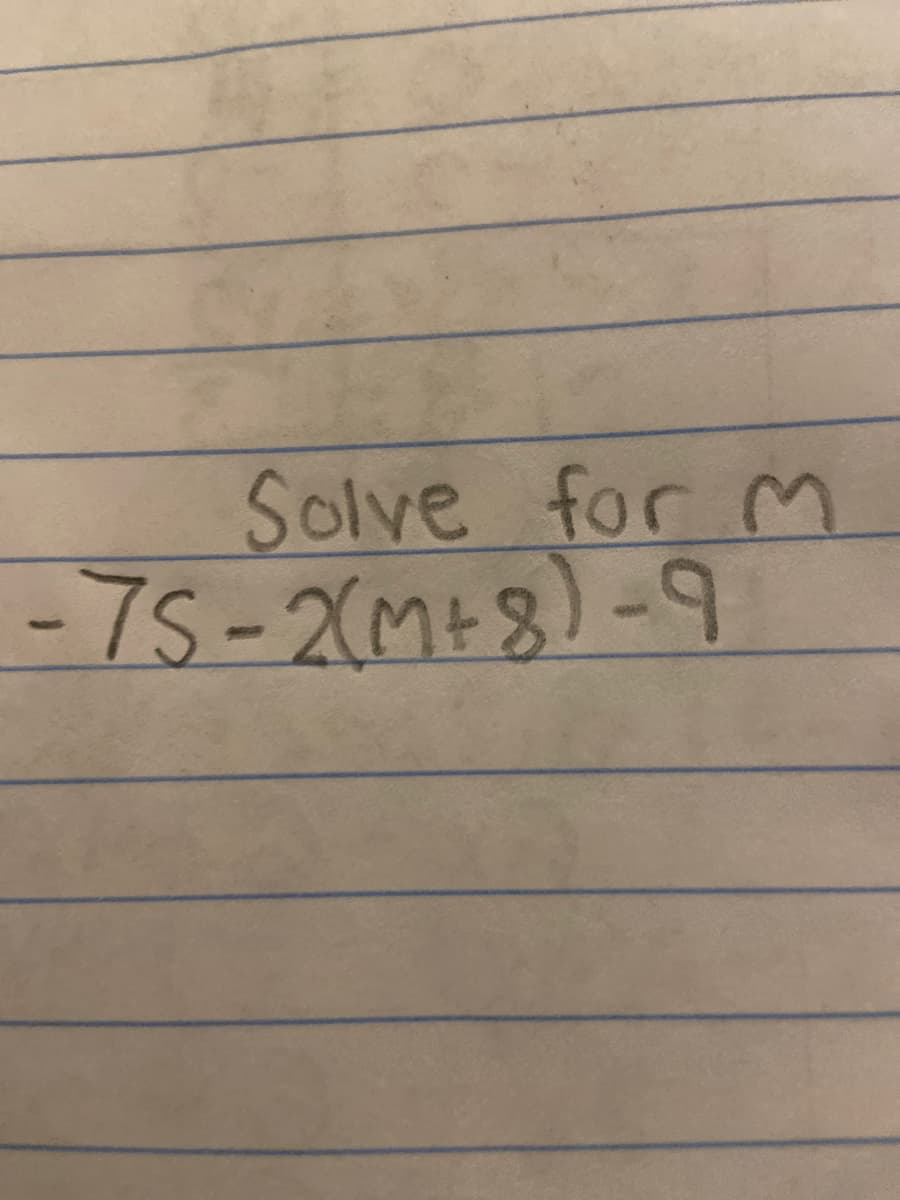 Solve for m
-75-2ME8)-9
