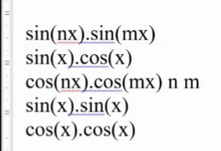 sin(nx).sin(mx)
sin(x).cos(x)
cos(nx).cos(mx) n m
sin(x).sin(x)
cos(x).cos(x)
