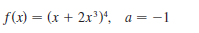 f(x) = (x + 2x')', a= -1
