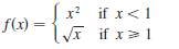 f(x) =
(x? if x<1
x if x> 1
