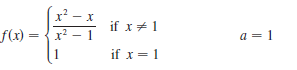 if x+ 1
f(x) = { x*
a = 1
1
if x= 1
