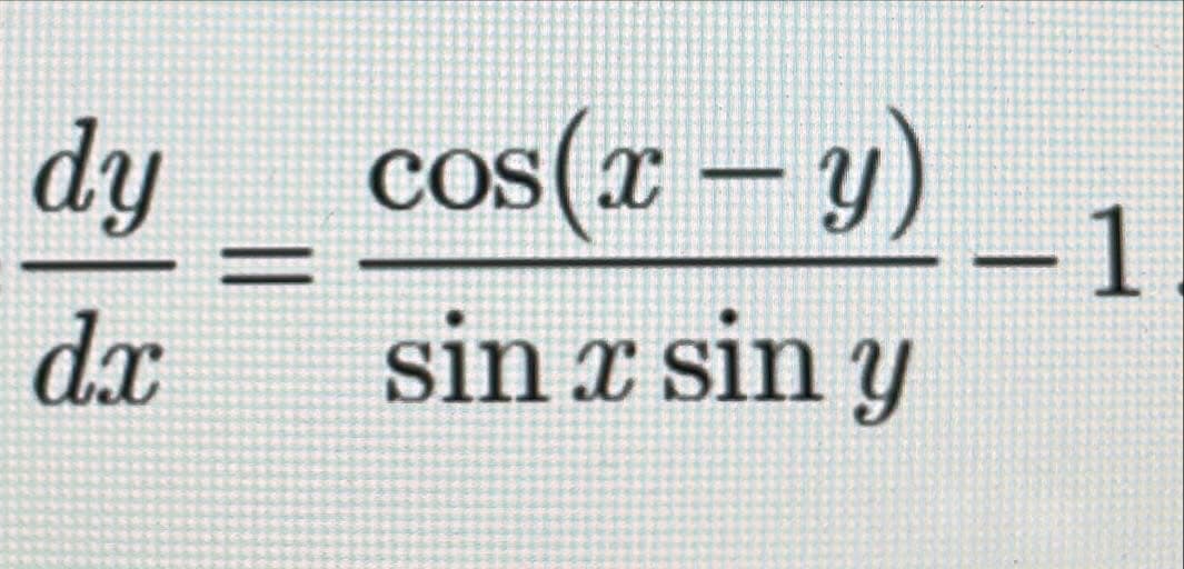 dy cos(x – y)
1
sin x sin y
dx
