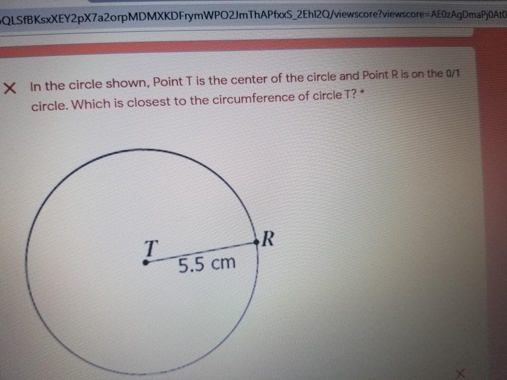 QLSFBKsxXEY2pX7a2orpMDMXKDFrymWPO2JmThAPfxS_2Ehl2Q/viewscore?viewscore=AEOzAgDmaPj0At0
X In the circle shown, Point T is the center of the circle and Point R is on the 0/1
circle. Which is closest to the circumference of circle T?"
R
T
5.5 cm
