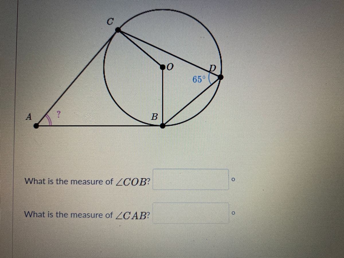 65°
%3D
What is the measure of/COB?
What is the measure of / CAB?
