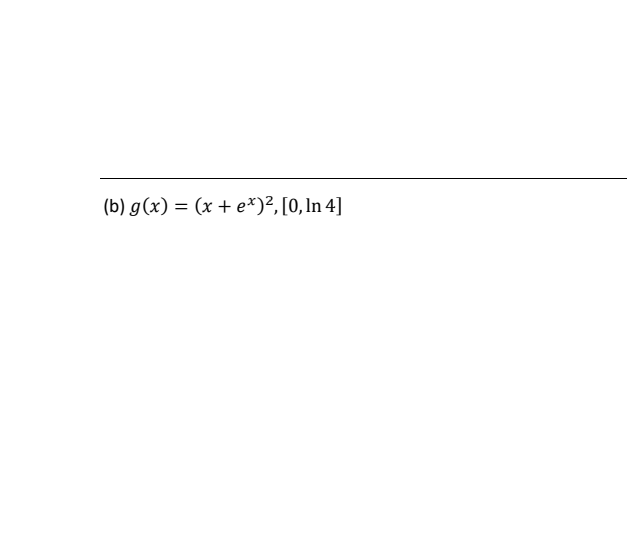 (b) g(x) = (x + e*)², [0, In 4]