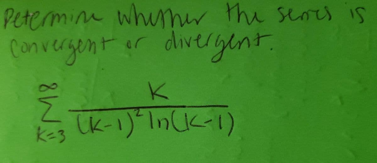 Peterminn
whimer the seoes is
Canvergont er divergent
K
Uk-1) Ink-1
k-3
