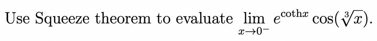 Use Squeeze theorem to evaluate lim ecotha cos(x).
-0-x