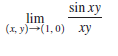 sin xy
lim
(1, y)-(1,0) xy
