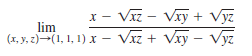 x - Vz - Vxy + Vyz
lim
(x, y, z)-(1, 1, 1) x - Vxz + Vxy – Vyz
