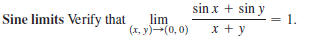sin x + sin y
1.
Sine limits Verify that
lim
(x, y)(0, 0)
x + y
