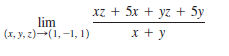 xz + 5x + yz + 5y
lim
(x, y, z)(1, -1, 1)
x + y
